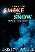 A Touch of Smoke and Snow: An Ashen Touch Prequel