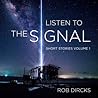 Listen To The Signal by Rob Dircks