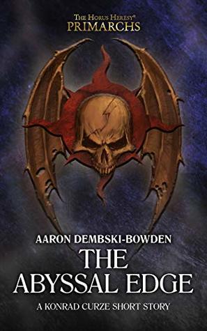 The Abyssal Edge (The Horus Heresy: Primarchs)