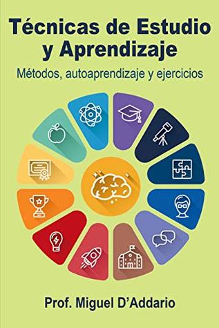Técnicas de Estudio y Aprendizaje: Métodos, autoaprendizaje y ejercicios (Spanish Edition)