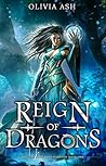 Reign of Dragons by Olivia Ash