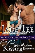 Miss Woodley's Kissing Experiment (A Lady's Lessons, Book 3): Regency Romance