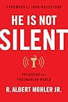 He is Not Silent by R. Albert Mohler Jr.