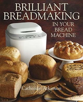Brilliant Breadmaking in Your Bread Machine (Kindle Edition)