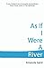 As If I Were A River