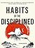 Habits of the Disciplined: ...