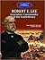 Robert E. Lee: Legendary Co...