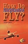 How Do Airplanes Fly? (Rosen Publishing Group's Reading Room Collection)