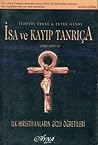 Isa Ve Kayip Tanriça: Ilk Hiristiyanlarin Gizli ¿retileri