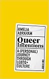 Queer Intentions by Amelia Abraham
