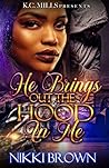 He Brings Out The Hood In Me