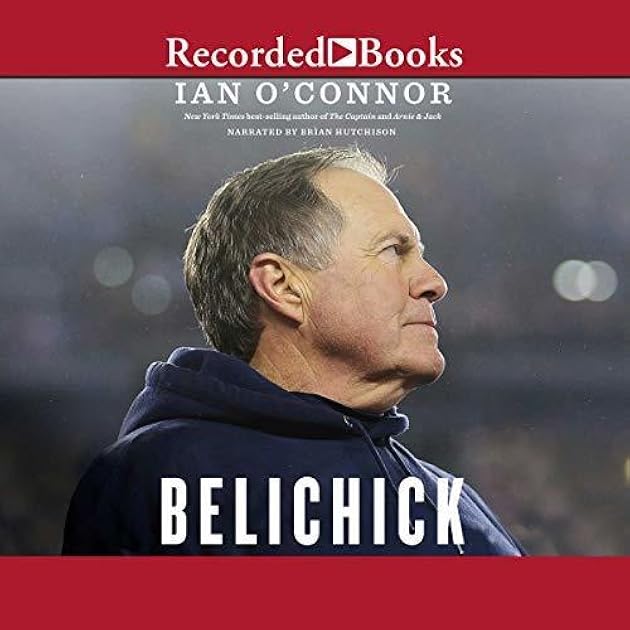 Belichick: The Making of the Greatest Football Coach of All Time