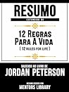 Resumo Estendido De 12 Regras Para A Vida (12 Rules For Life) - Baseado No Livro De Jordan Peterson (Portuguese Edition) Resumo Estendido De 12 Regras Para A Vida (12 Rules For Life) - Baseado No Livro De Jordan Peterson (Portuguese Edition)