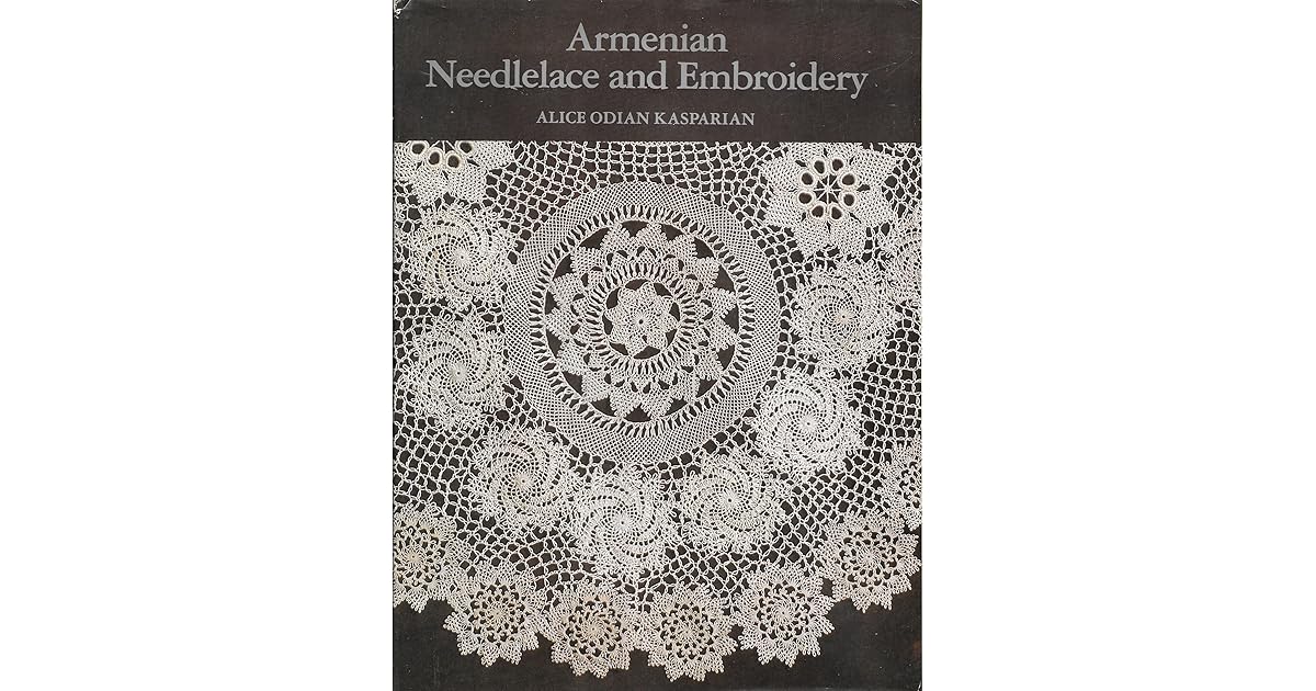 Armenian Needlelace And Embroidery A Preservation Of Some Of History's Oldest And Finest