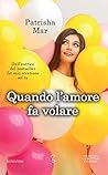 Quando l'amore fa volare by Patrisha Mar