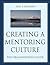 Creating a Mentoring Culture: The Organization's Guide
