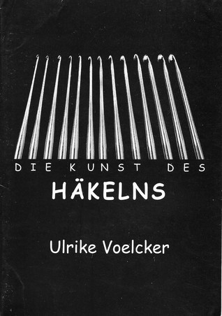 Die Kunst Des Hakelns A Guide to Easy and Perfect Sewings