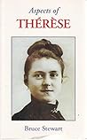 Aspects of Therese: Therese of Lisieux, Little White Flower and Doctor of the Church Aspects of Therese: Therese of Lisieux, Little White Flower and Doctor of the Church
