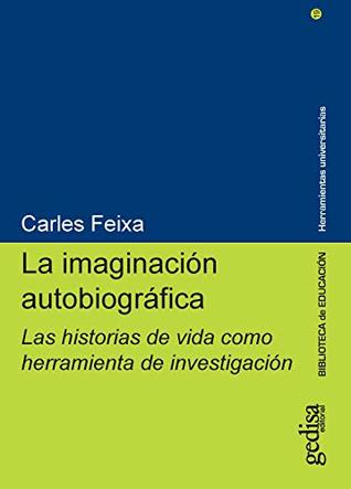 La imaginación autobiográfica: Las historias de vida como herramienta de investigación (Herramientas Universitarias nº 240019) (Spanish Edition)