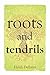 Roots and Tendrils