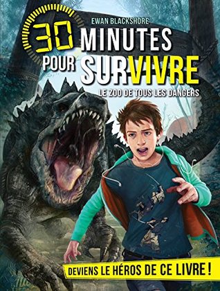 Le Zoo de tous les dangers: 30 minutes pour survivre - tome 5 (French Edition)