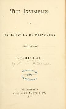 The Invisibles: An Explanation of Phenomena Commonly Called Spiritual (Hardcover)