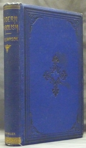 Modern Diabolism; Commonly Called Modern Spiritualism; With New Theories of Light, Heat, Electricity, and Sound