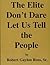The Elite Don't Dare Let Us Tell the People