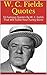 W. C. Fields Quotes: 55 Famous Quotes By W. C. Fields That Will Tickle Your Funny Bone
