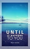 Until it happens to you