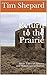 Return to the Prairie by Tim Shepard