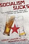 Book cover for Socialism Sucks: Two Economists Drink Their Way Through the Unfree World