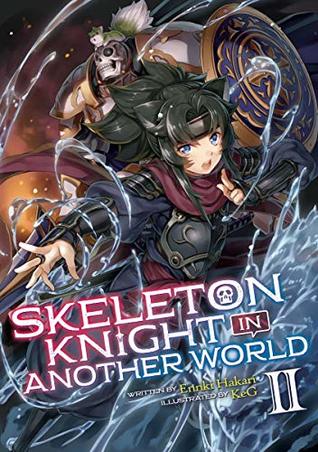 Skeleton Knight in Another World, Light Novel Vol. 2 (Skeleton Knight in Another World [Light Novel], #2)