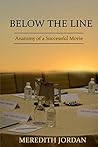 Below the Line: Anatomy of a Successful Movie Below the Line: Anatomy of a Successful Movie