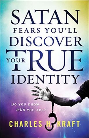 Satan Fears You'll Discover Your True Identity: Do You Know Who You Are? (Kindle Edition)