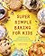 Super Simple Baking for Kid...