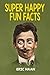 Super Happy Fun Facts