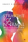 Straight to Normal: My Life as a Gay Man Book cover for Straight to Normal: My Life as a Gay Man