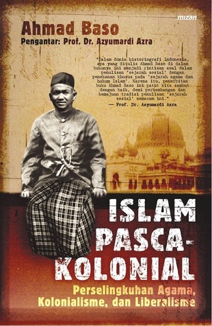 Islam Pasca-Kolonial: Perselingkuhan Agama, Kolonialisme, dan Liberalisme