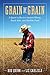 Grain by Grain: A Quest to Revive Ancient Wheat, Rural Jobs, and Healthy Food