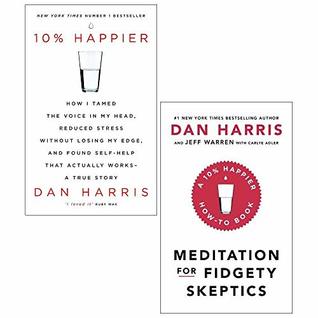 Dan Harris Collection 2 Books Set (10% Happier How I Tamed The Voice In My Head, Meditation For Fidgety Skeptics)