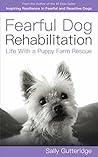 Fearful Dog Rehabilitation by Sally Gutteridge