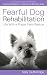 Fearful Dog Rehabilitation by Sally Gutteridge