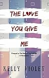 The Love You Give Me: a novelette The Love You Give Me: a novelette