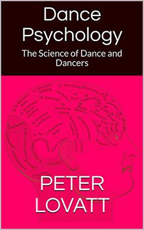 Dance Psychology: The Science of Dance and Dancers