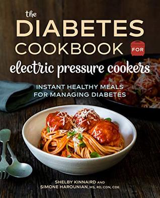 The Diabetic Cookbook for Electric Pressure Cookers: Instant Healthy Meals for Managing Diabetes (Kindle Edition)
