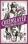 Queenslayer by Sebastien de Castell