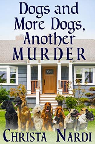 Dogs and More Dogs, Another Murder (A Sheridan Hendley Mystery Book 2)