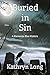 Buried in Sin by Kathryn Long Buried in Sin by Kathryn Long