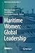 Maritime Women: Global Leadership (WMU Studies in Maritime Affairs, 3)